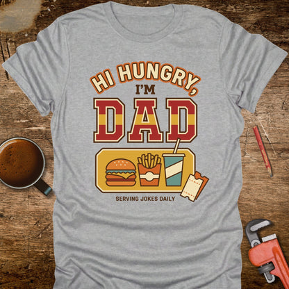 Hi Hungry I'm Dad Serving Jokes Daily T-Shirt