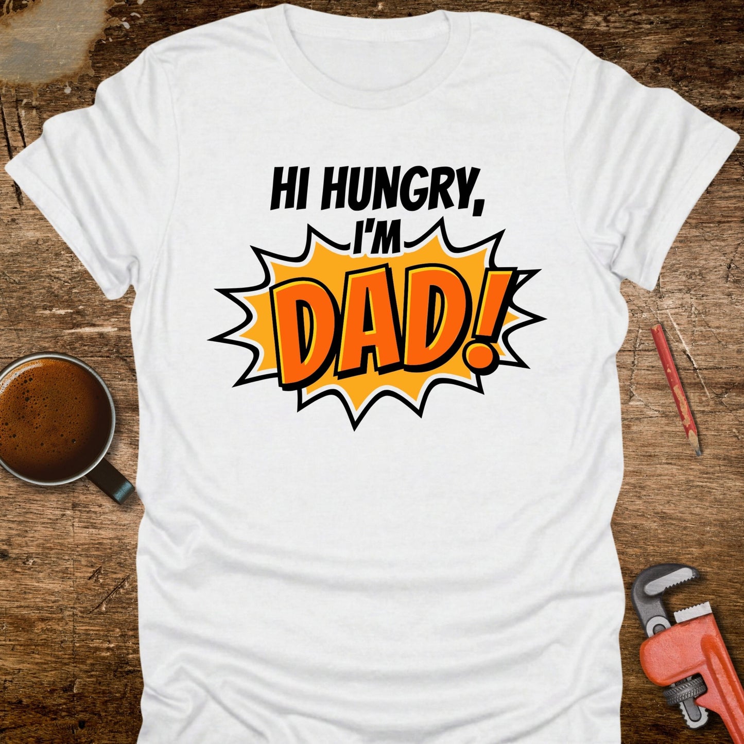 Hi Hungry I'm Dad T-Shirt