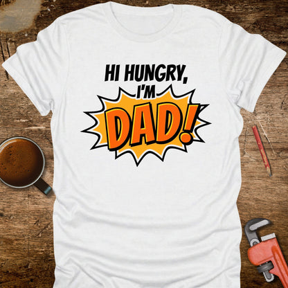 Hi Hungry I'm Dad T-Shirt