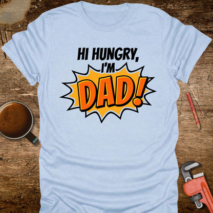 Hi Hungry I'm Dad T-Shirt