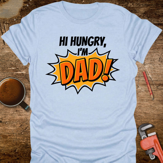 Hi Hungry I'm Dad T-Shirt