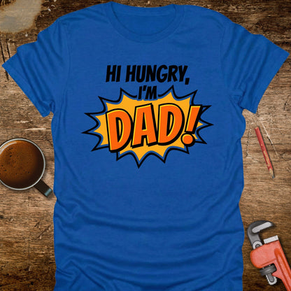 Hi Hungry I'm Dad T-Shirt