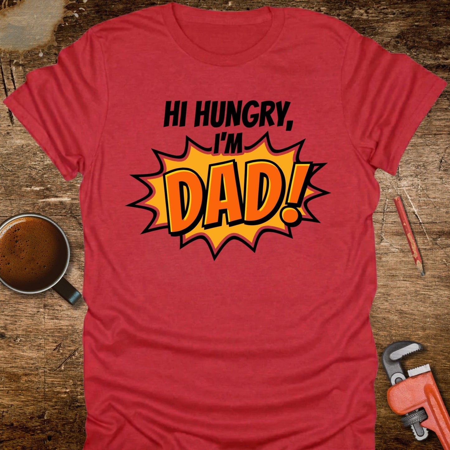 Hi Hungry I'm Dad T-Shirt