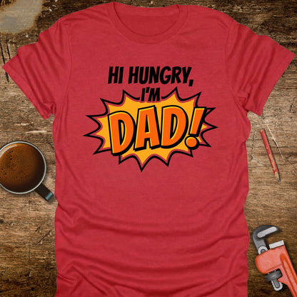 Hi Hungry I'm Dad T-Shirt