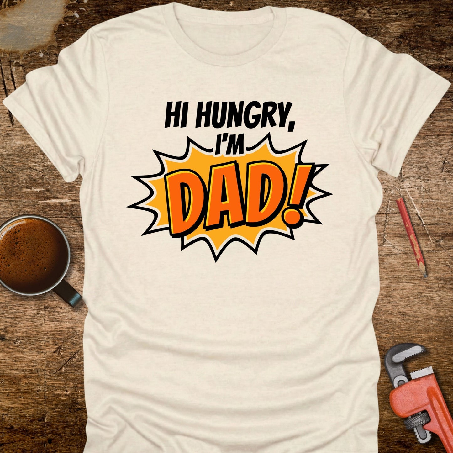 Hi Hungry I'm Dad T-Shirt