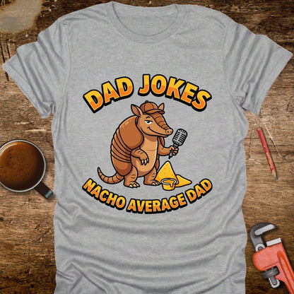 Dad Jokes Nacho Average Dad T-Shirt