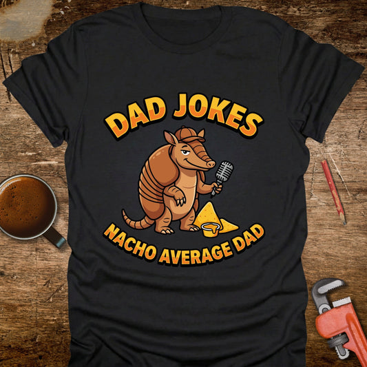 Dad Jokes Nacho Average Dad T-Shirt