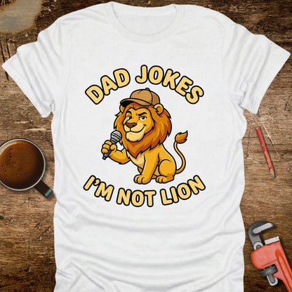 Dad Jokes I'm Not Lion T-Shirt
