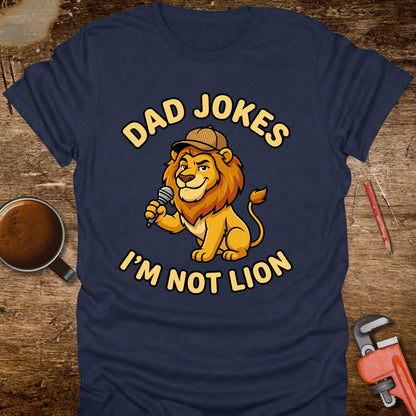 Dad Jokes I'm Not Lion T-Shirt