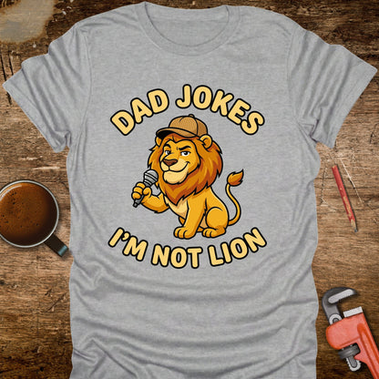 Dad Jokes I'm Not Lion T-Shirt
