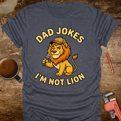 Dad Jokes I'm Not Lion T-Shirt