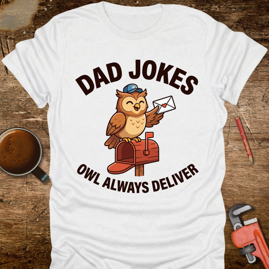 Dad Jokes Owl Always Deliver T-Shirt