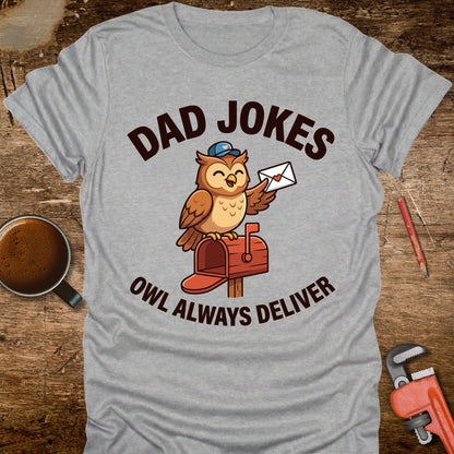 Dad Jokes Owl Always Deliver T-Shirt