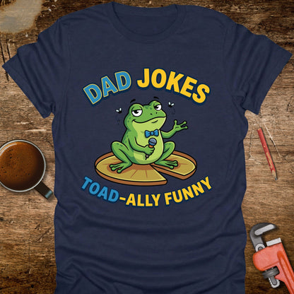 Dad Jokes Toad-ally Funny T-Shirt
