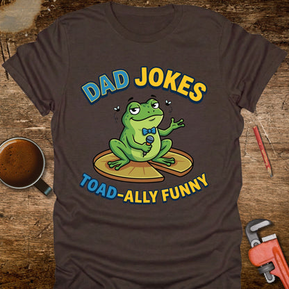Dad Jokes Toad-ally Funny T-Shirt