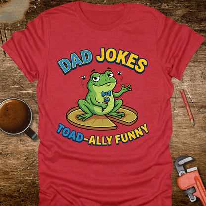 Dad Jokes Toad-ally Funny T-Shirt
