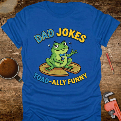 Dad Jokes Toad-ally Funny T-Shirt