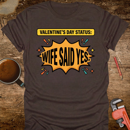 Valentine's Day Status: Wife Said Yes T-Shirt