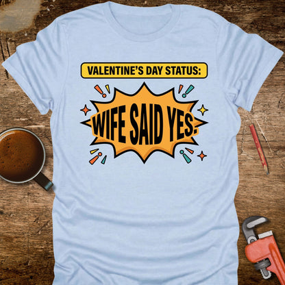 Valentine's Day Status: Wife Said Yes T-Shirt