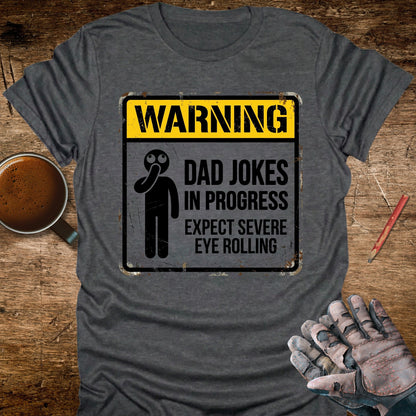 Warning Dad Jokes In Progress T-Shirt