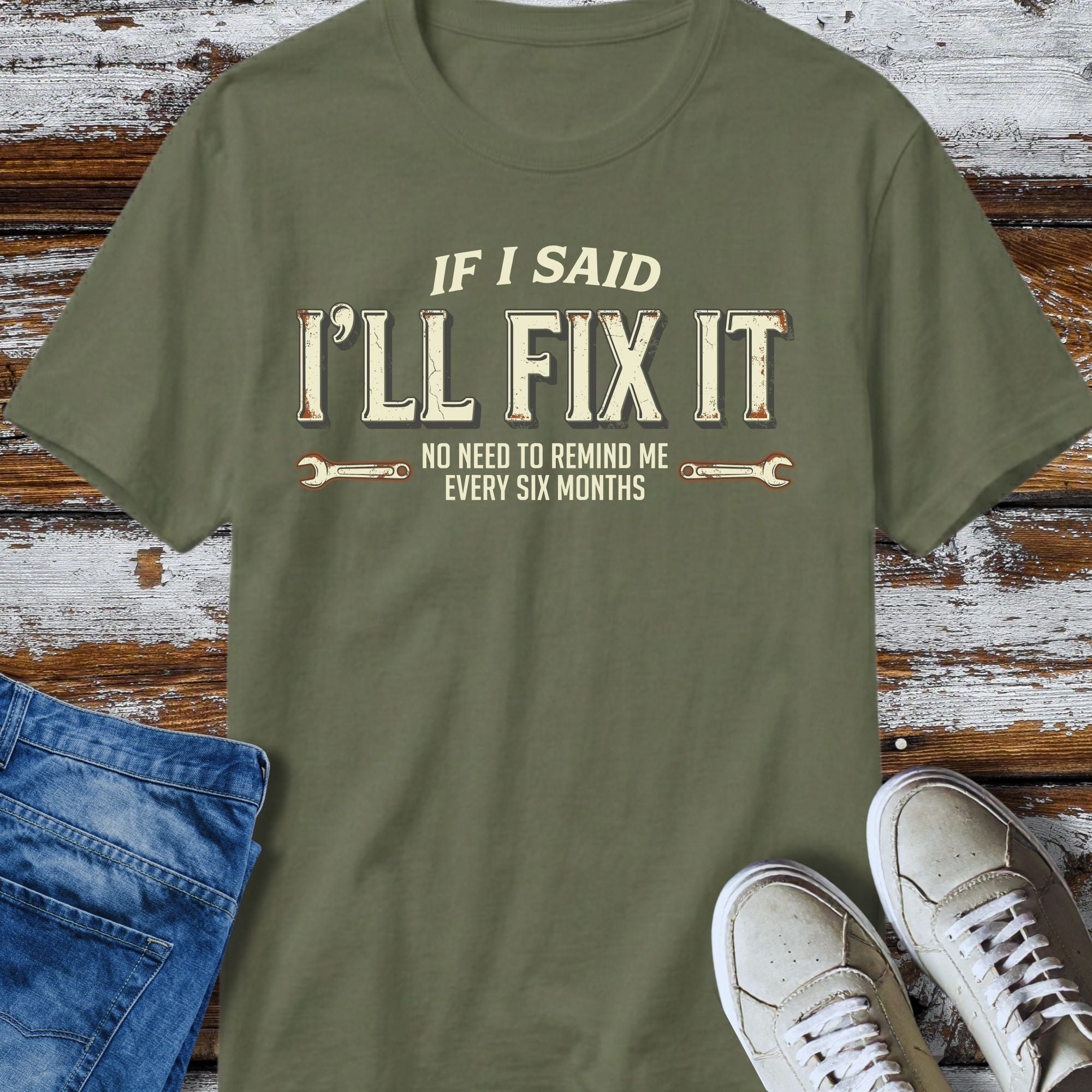I'll Said I'll Fix It T-Shirt - flat lay mockup on white background