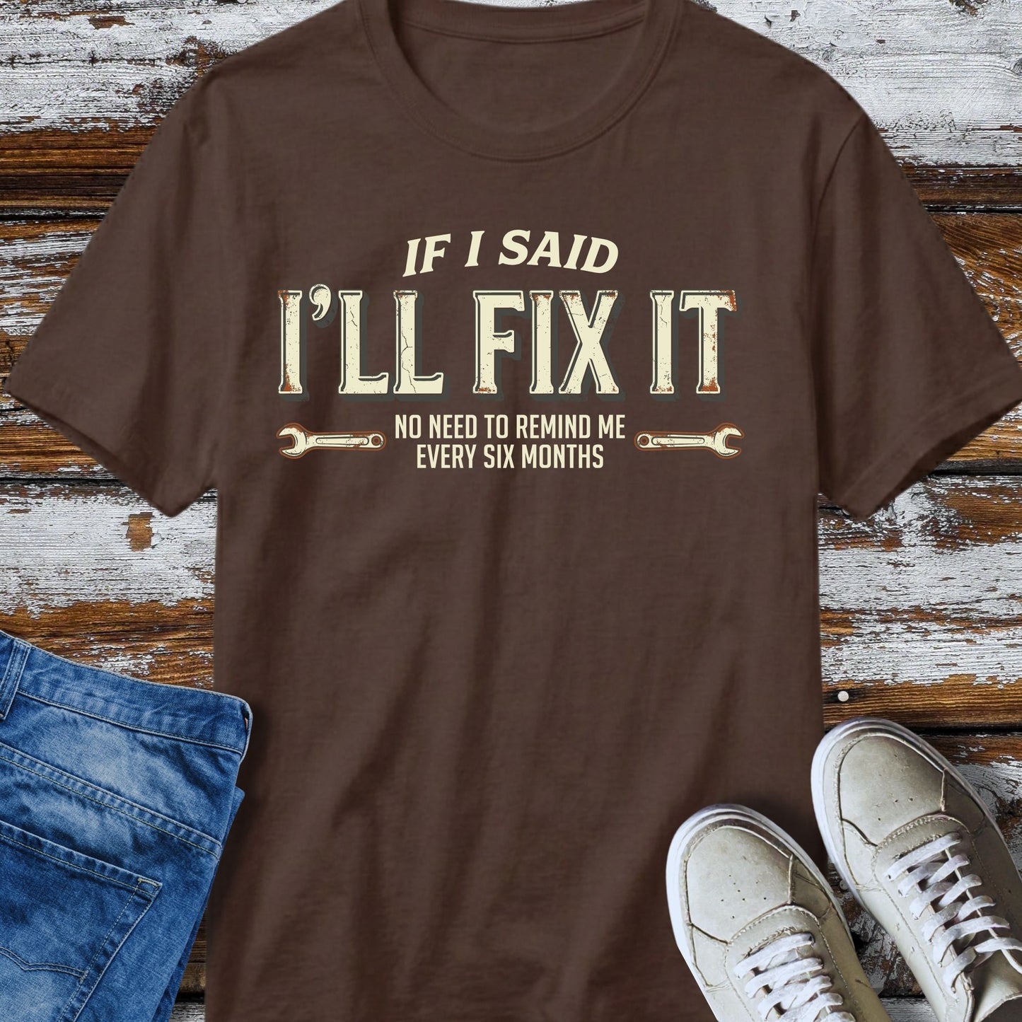 I'll Said I'll Fix It T-Shirt