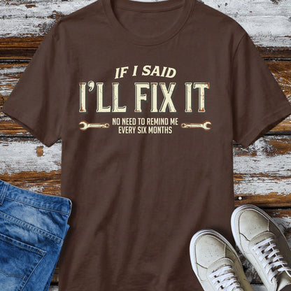 I'll Said I'll Fix It T-Shirt