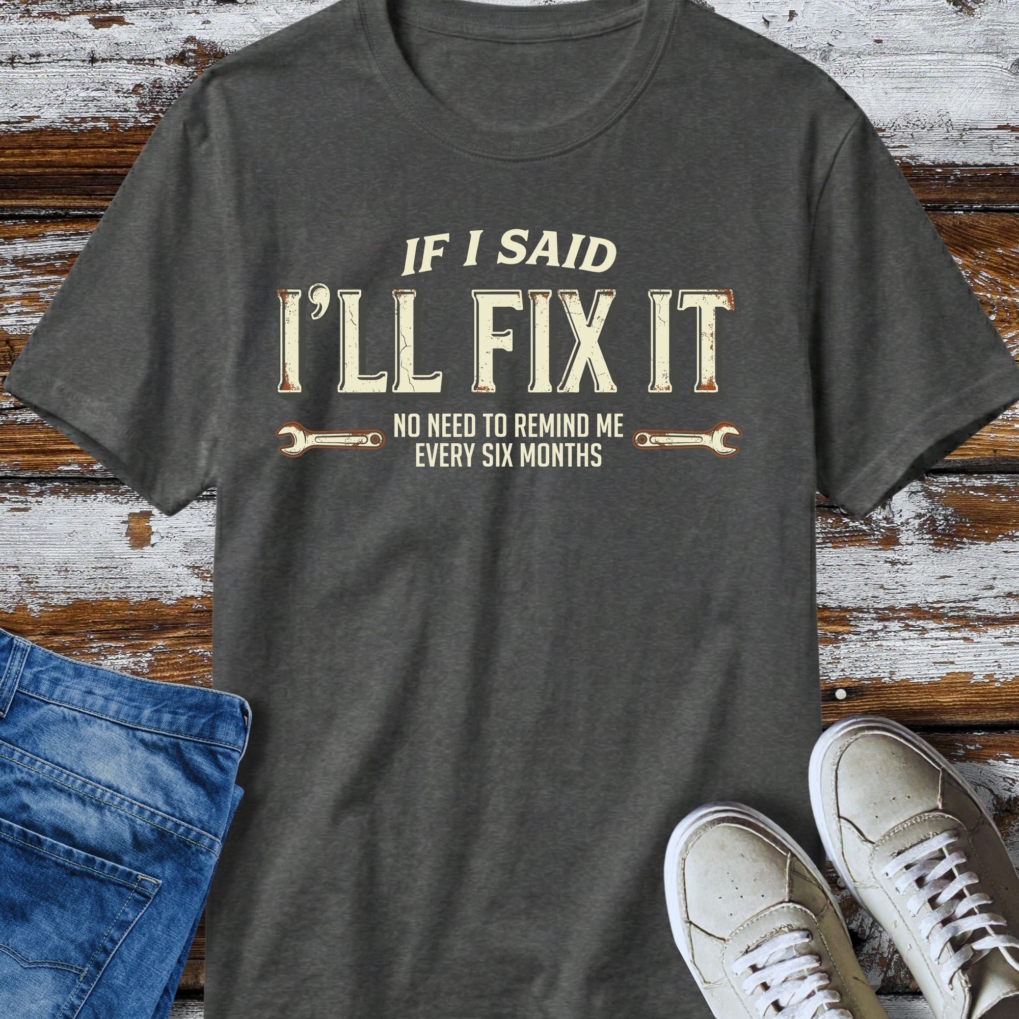 I'll Said I'll Fix It T-Shirt - alternative colour mockup