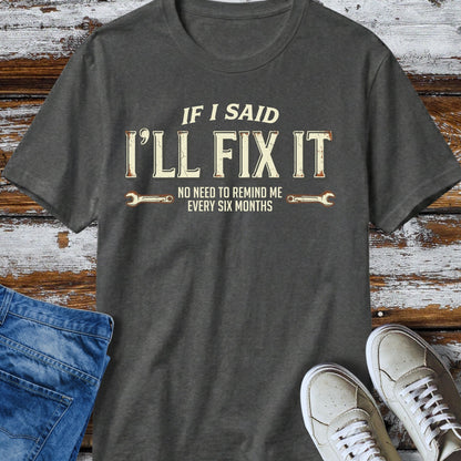 I'll Said I'll Fix It T-Shirt
