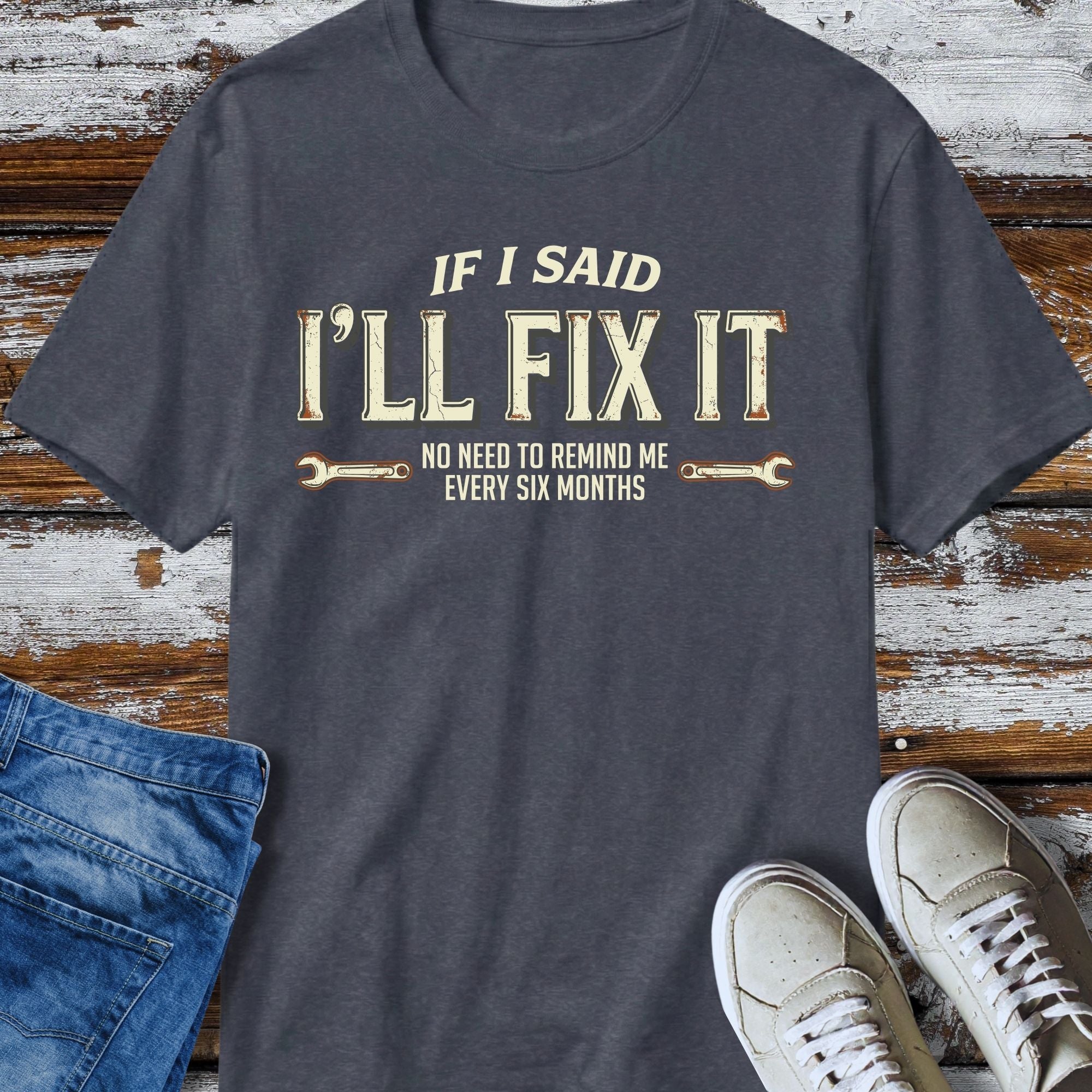 I'll Said I'll Fix It T-Shirt - colour variant view