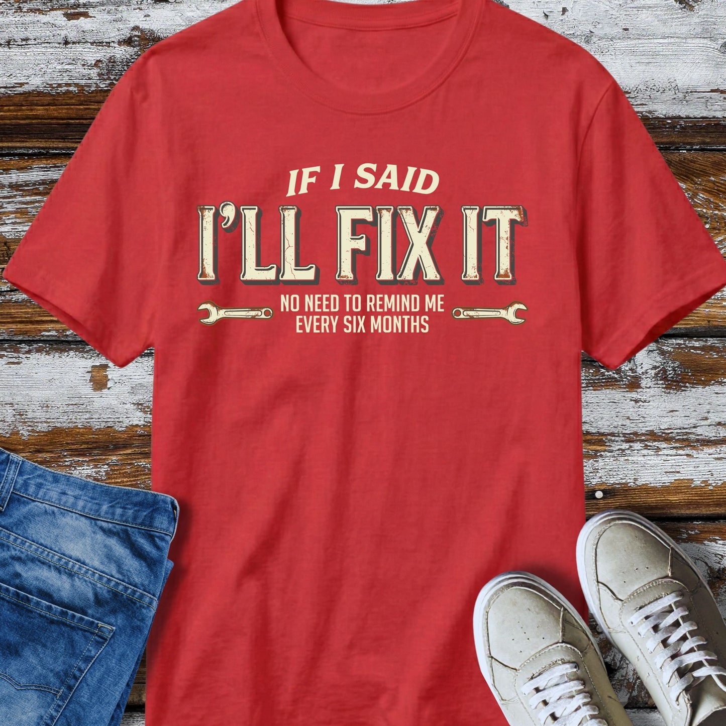 I'll Said I'll Fix It T-Shirt