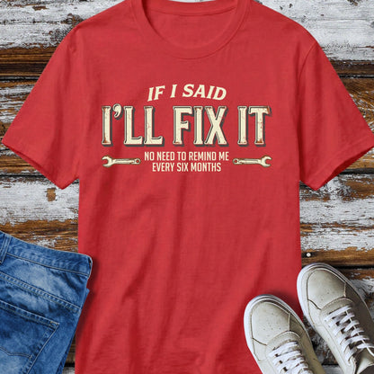 I'll Said I'll Fix It T-Shirt