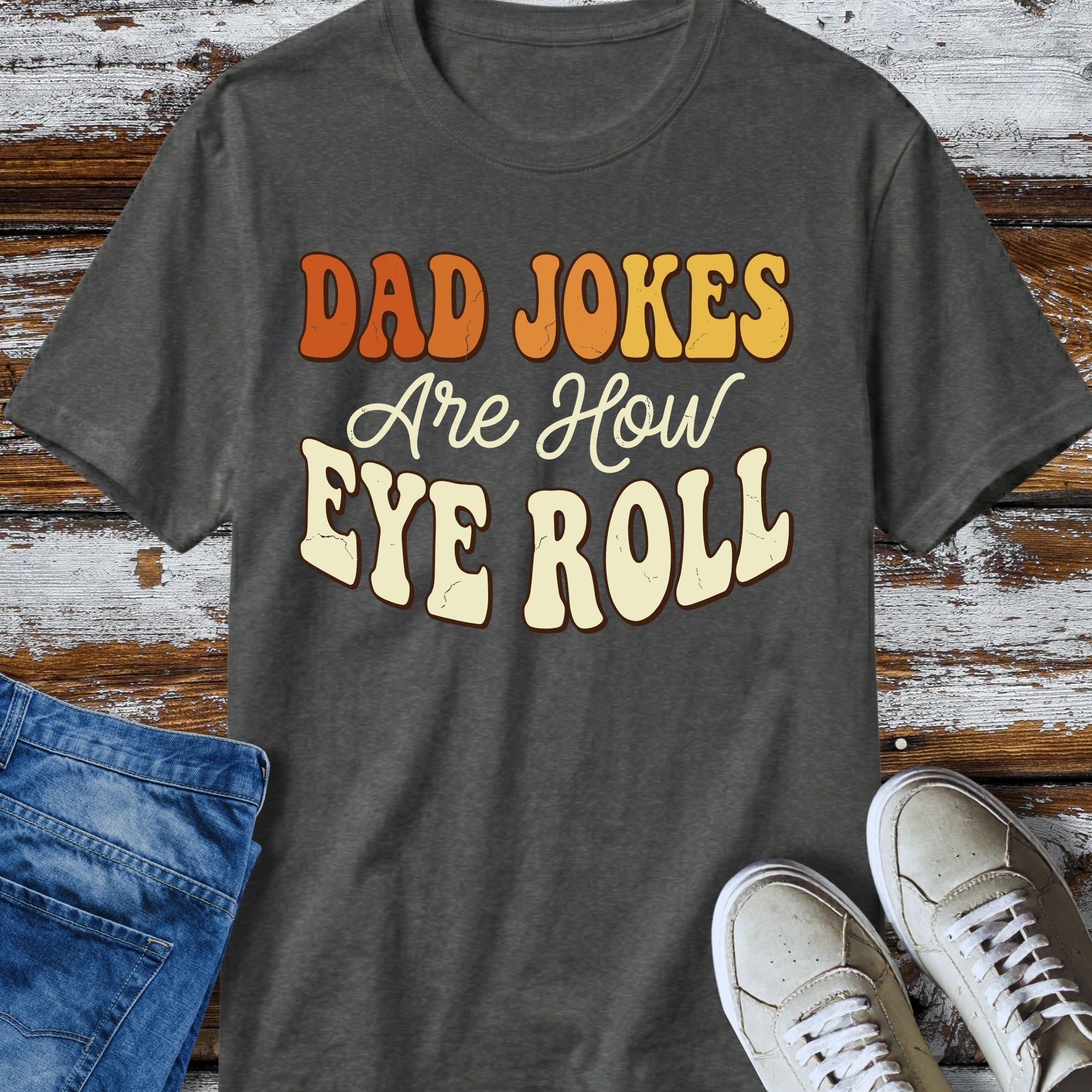 Dad Jokes Are How Eye Roll T-Shirt - detail shot graphic design